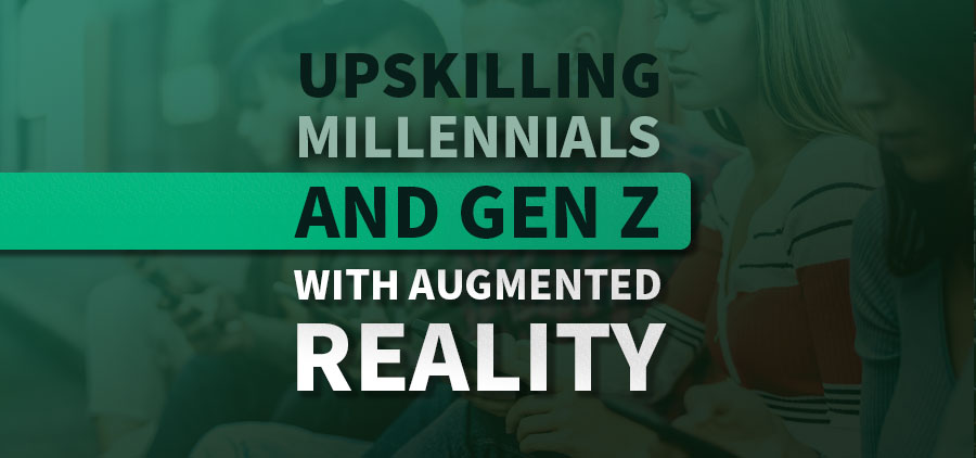 Upskilling Millennials and Gen-Z  with Augmented Reality