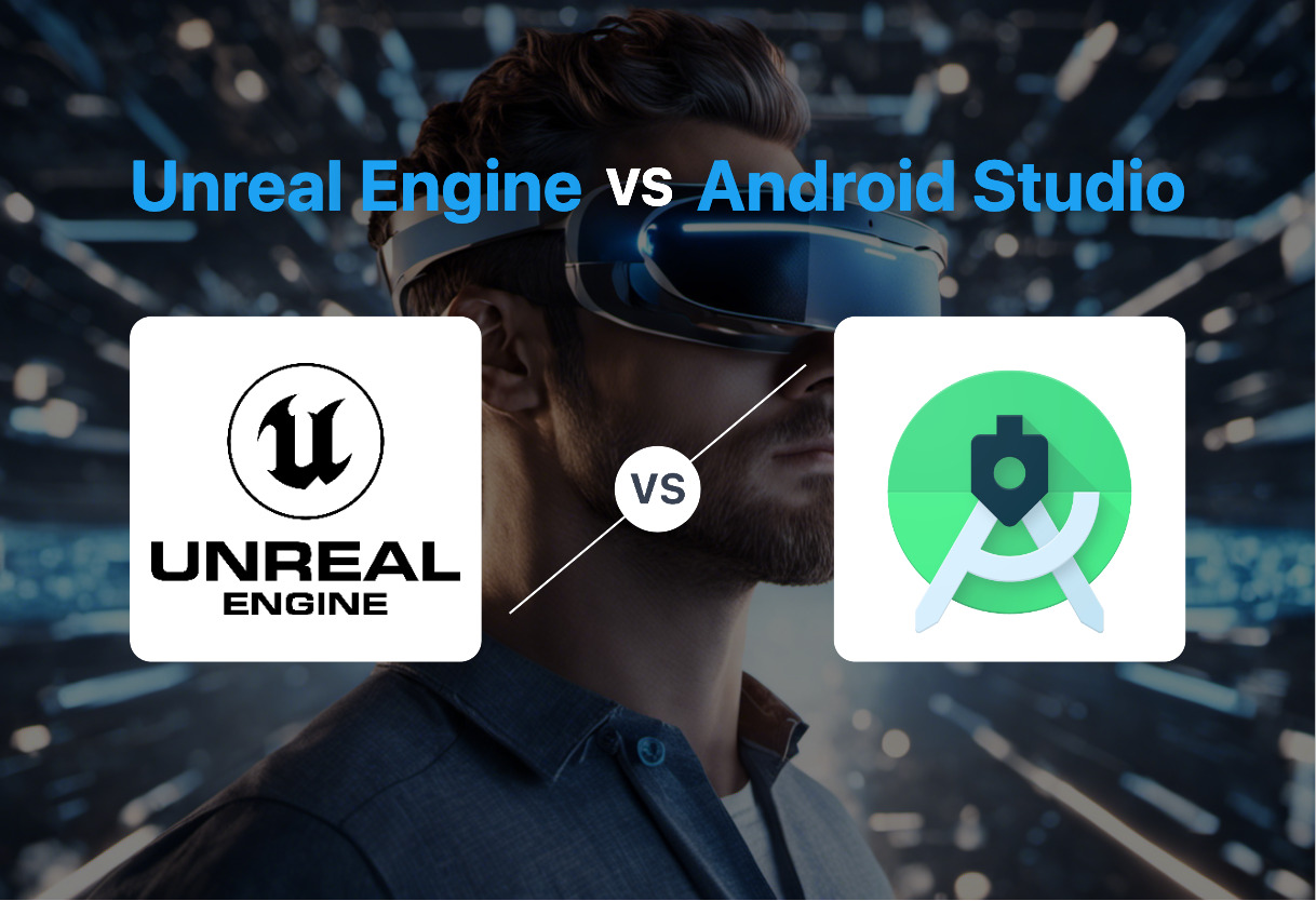 Differences of Unreal Engine and Android Studio