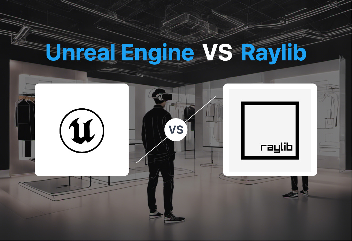 Unreal Engine vs Raylib comparison