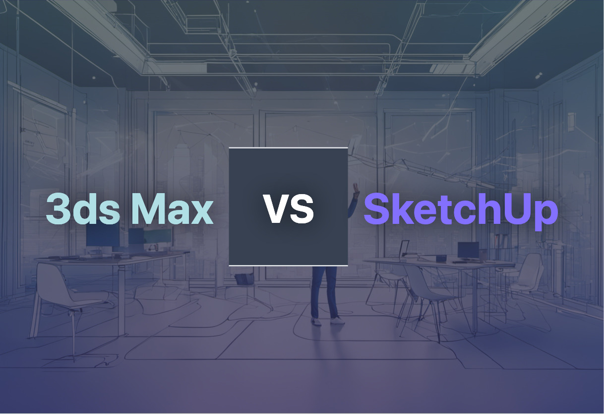 3ds Max vs SketchUp