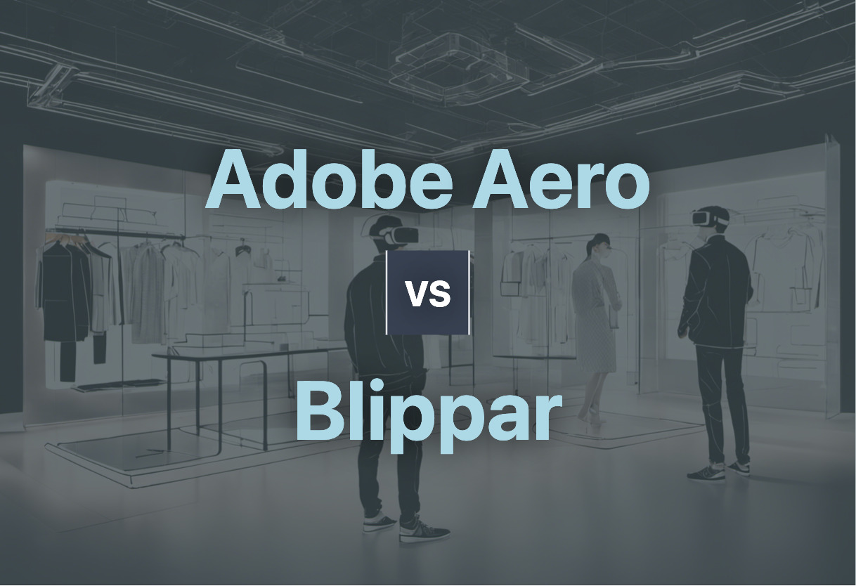 Comparing Adobe Aero and Blippar