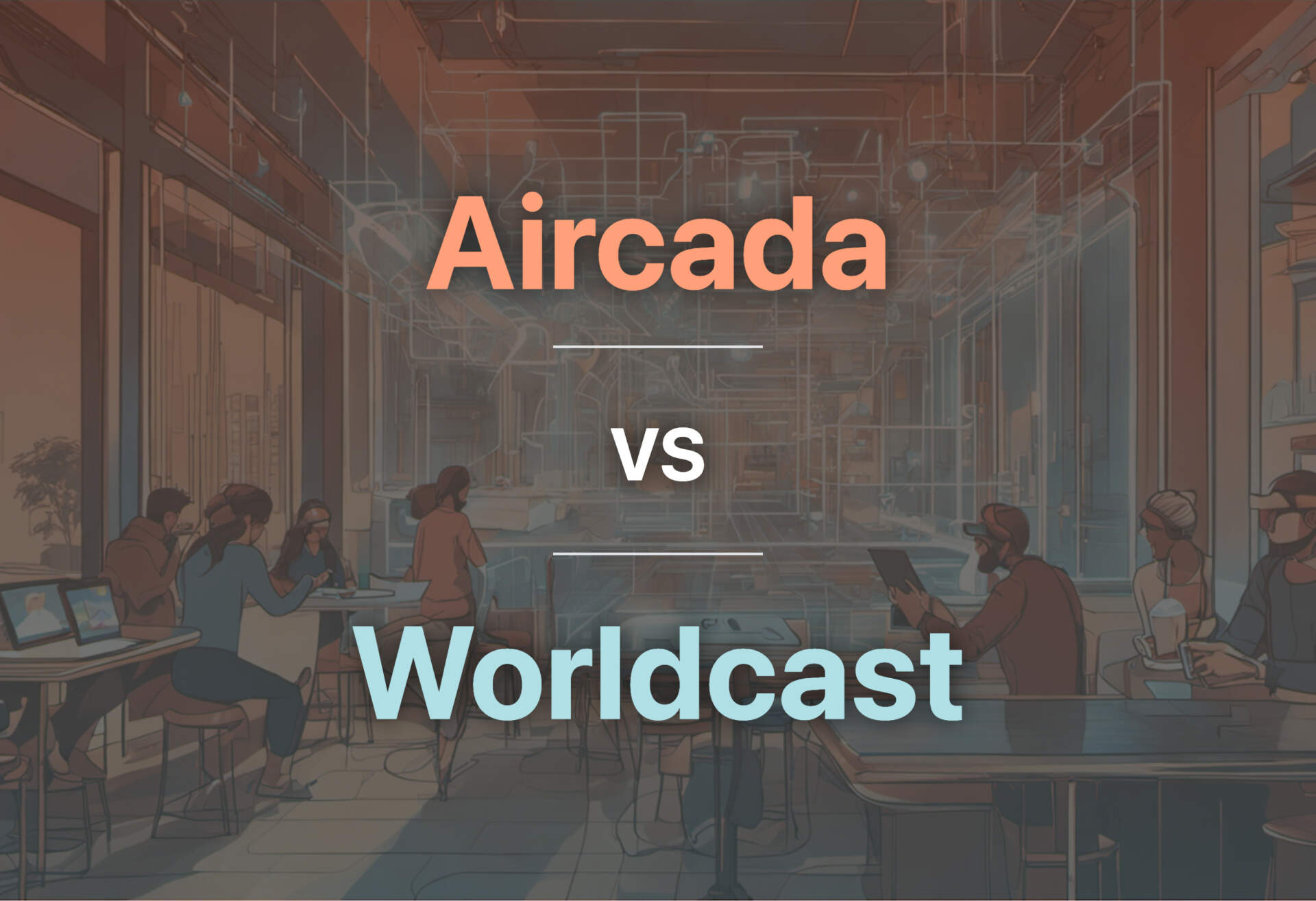 Differences of Aircada and Worldcast