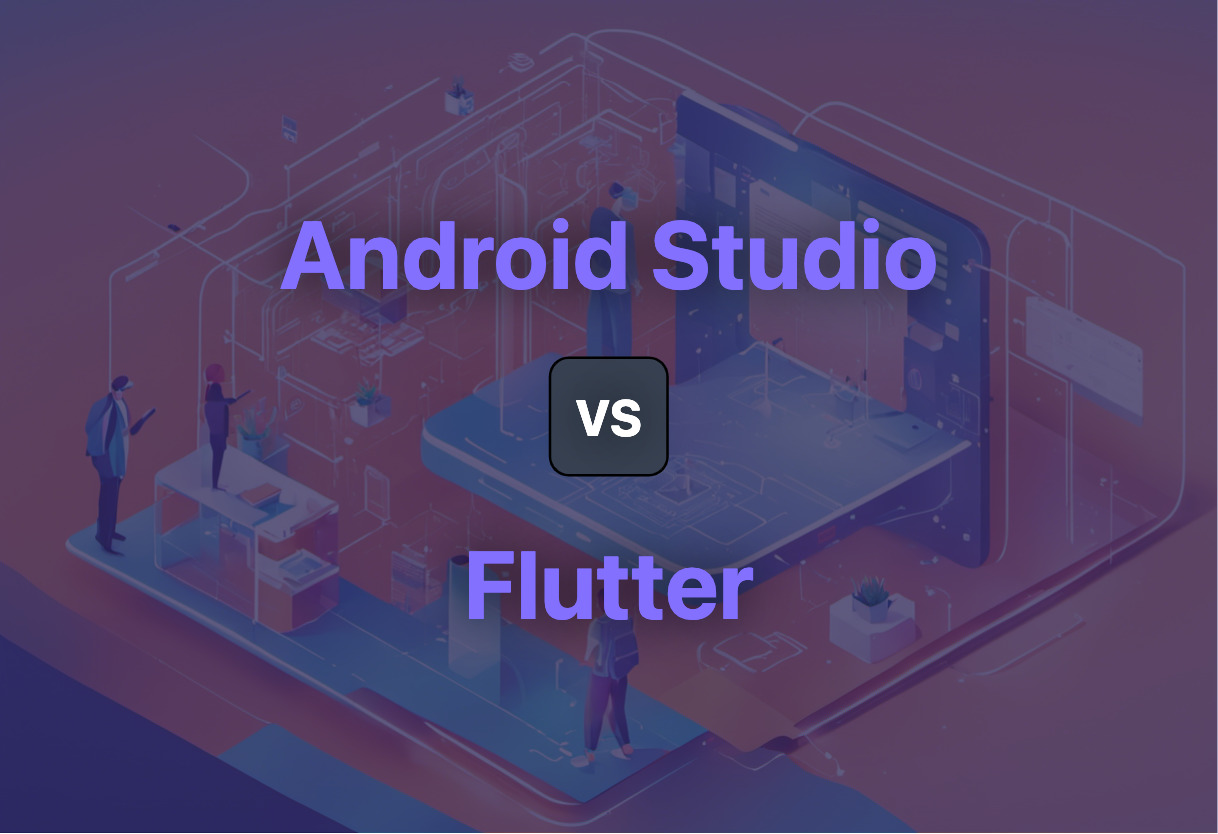 Comparing Android Studio and Flutter