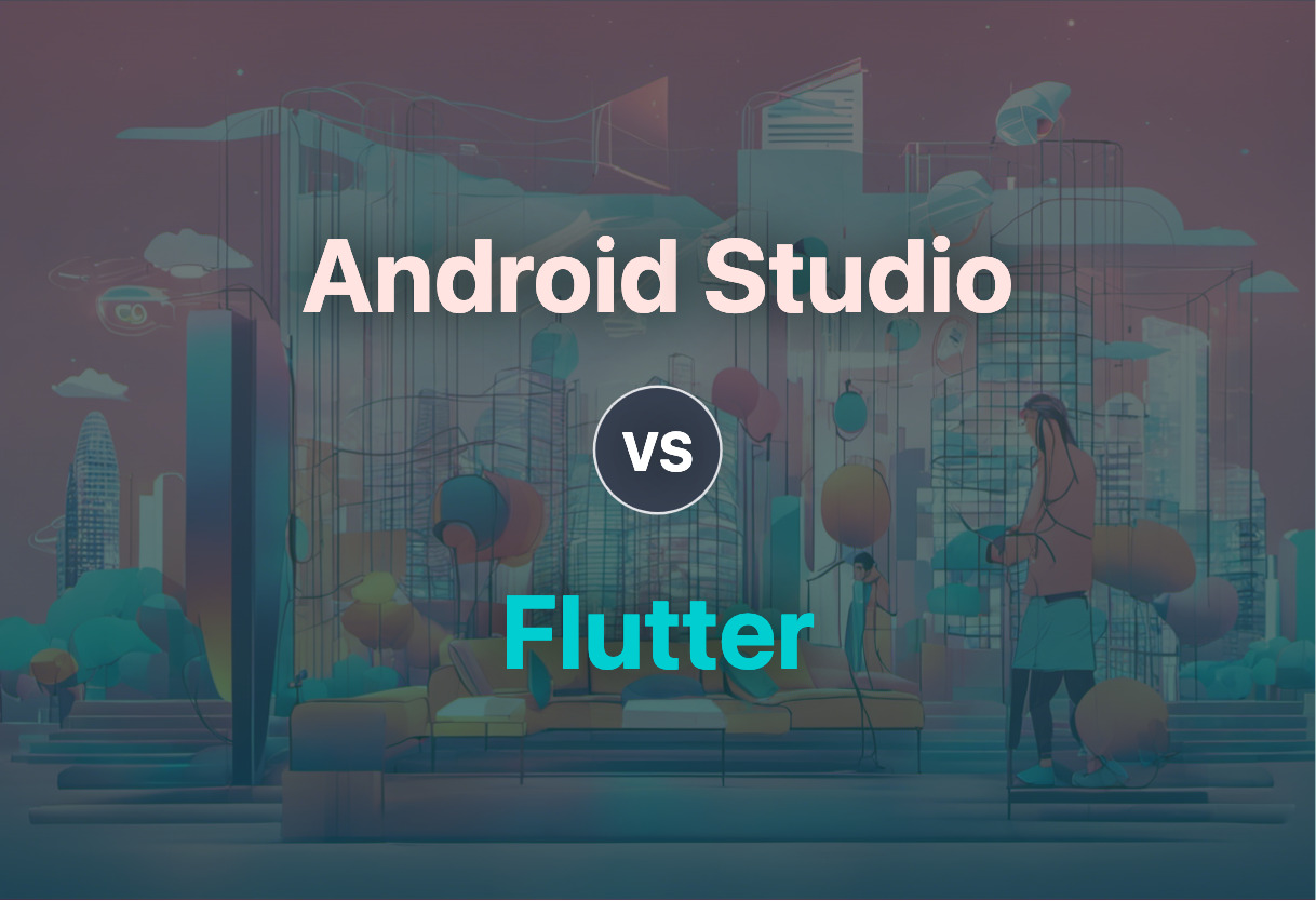 Comparing Android Studio and Flutter