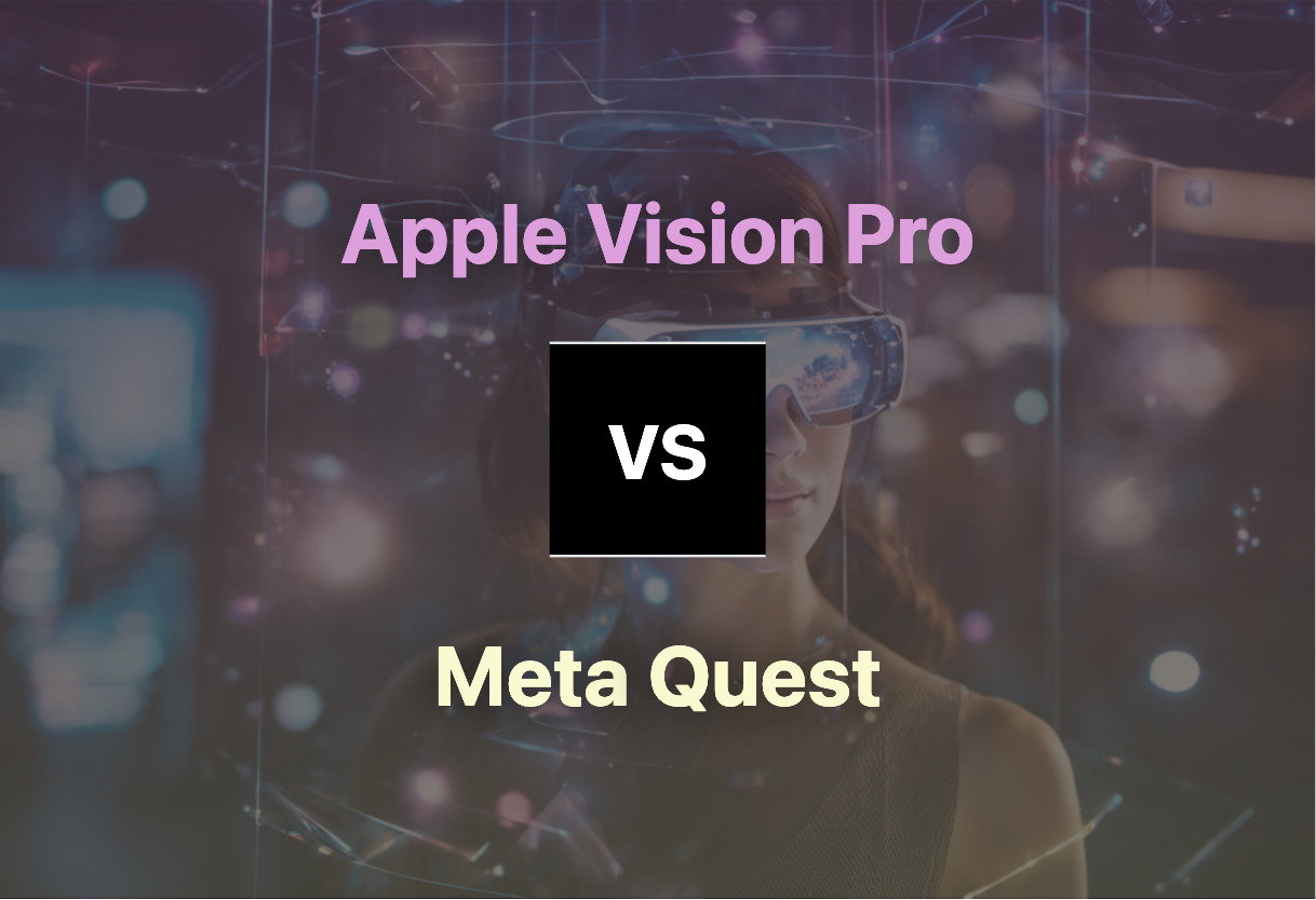 Differences of Apple Vision Pro and Meta Quest