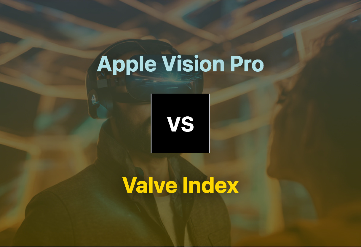 Apple Vision Pro and Valve Index compared