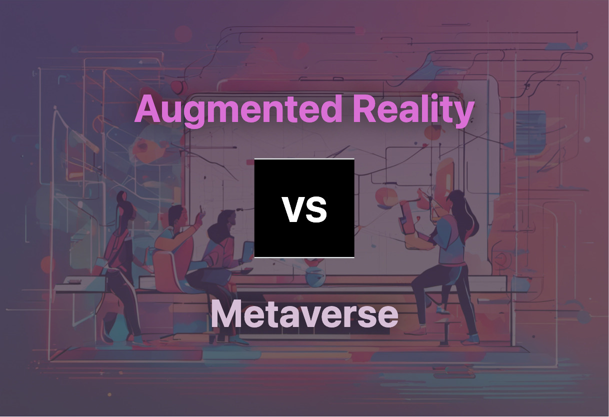 Augmented Reality and Metaverse compared