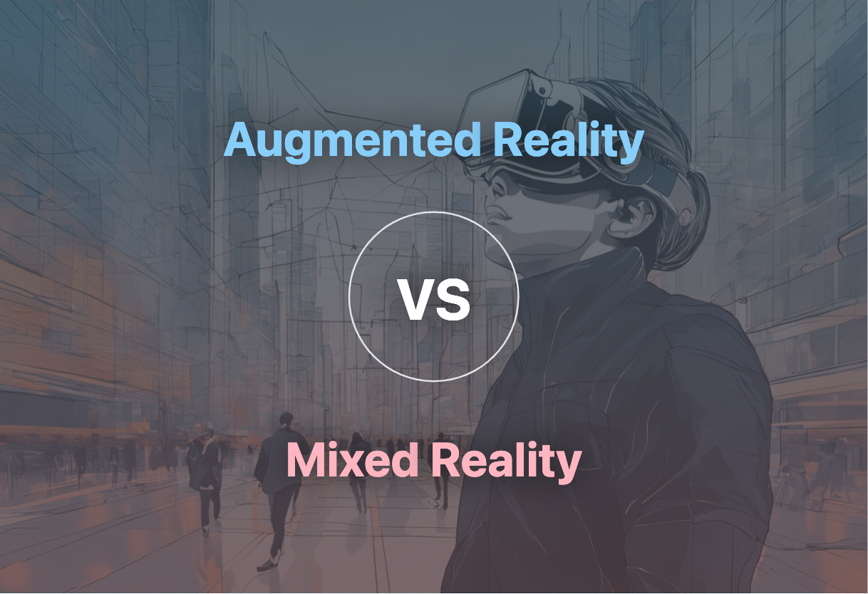 Augmented Reality vs Mixed Reality