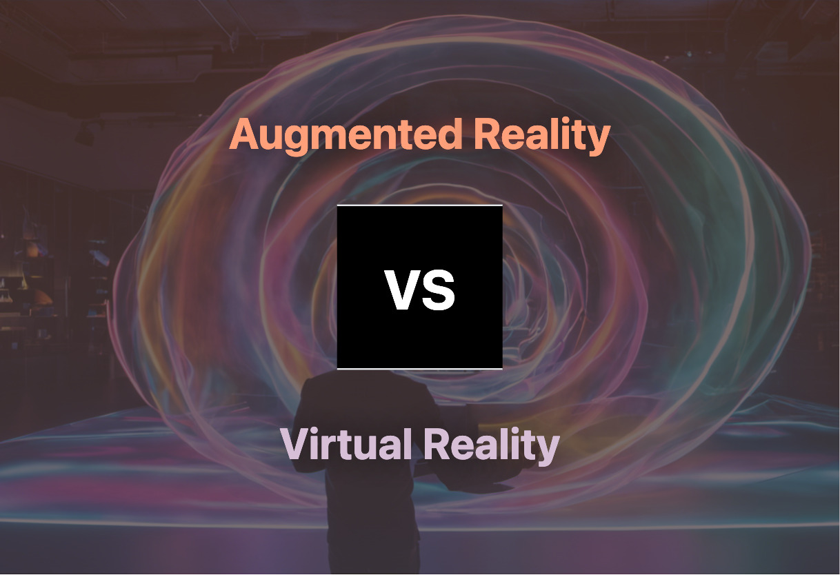 Comparison of Augmented Reality and Virtual Reality