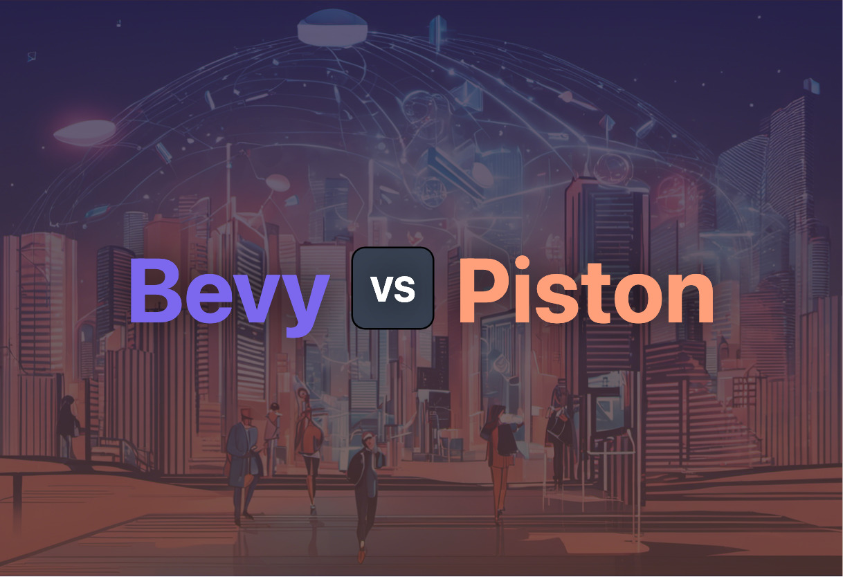 Differences of Bevy and Piston