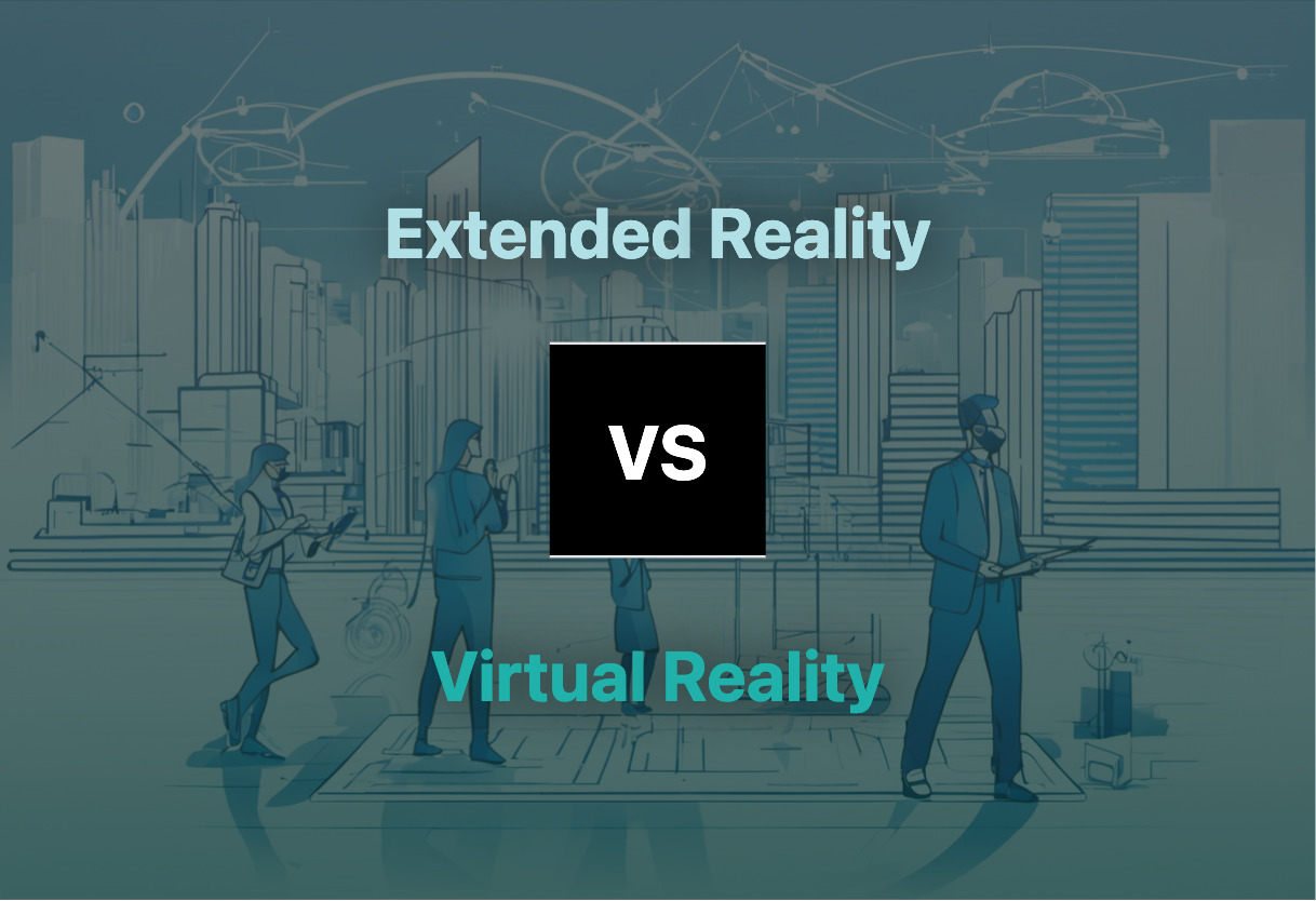 Comparison of Extended Reality and Virtual Reality