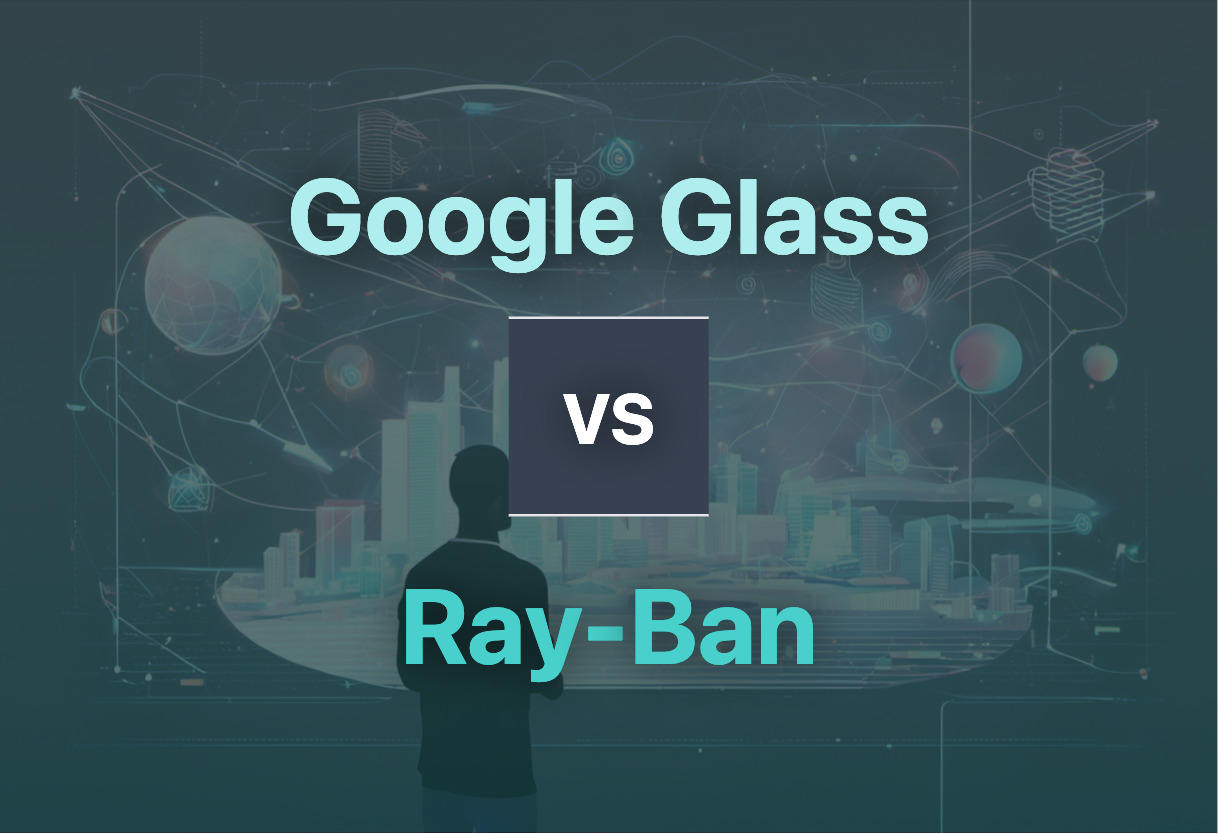 Comparison of Google Glass and Ray-Ban
