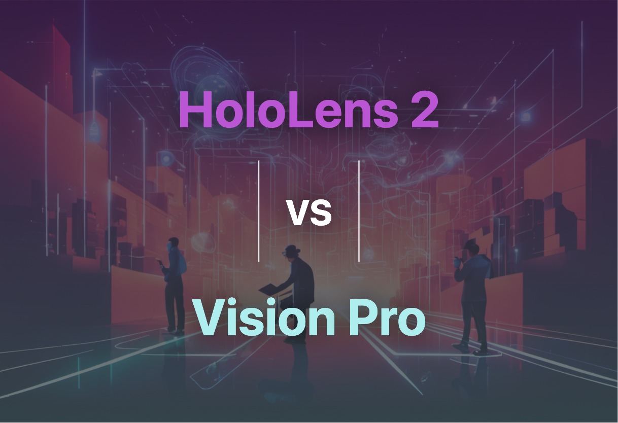 HoloLens 2 and Vision Pro compared