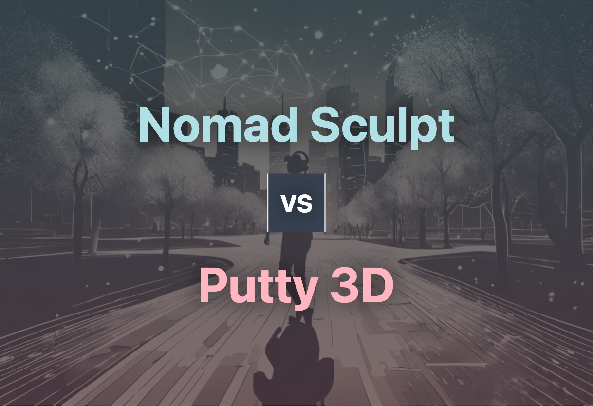Nomad Sculpt vs Putty 3D