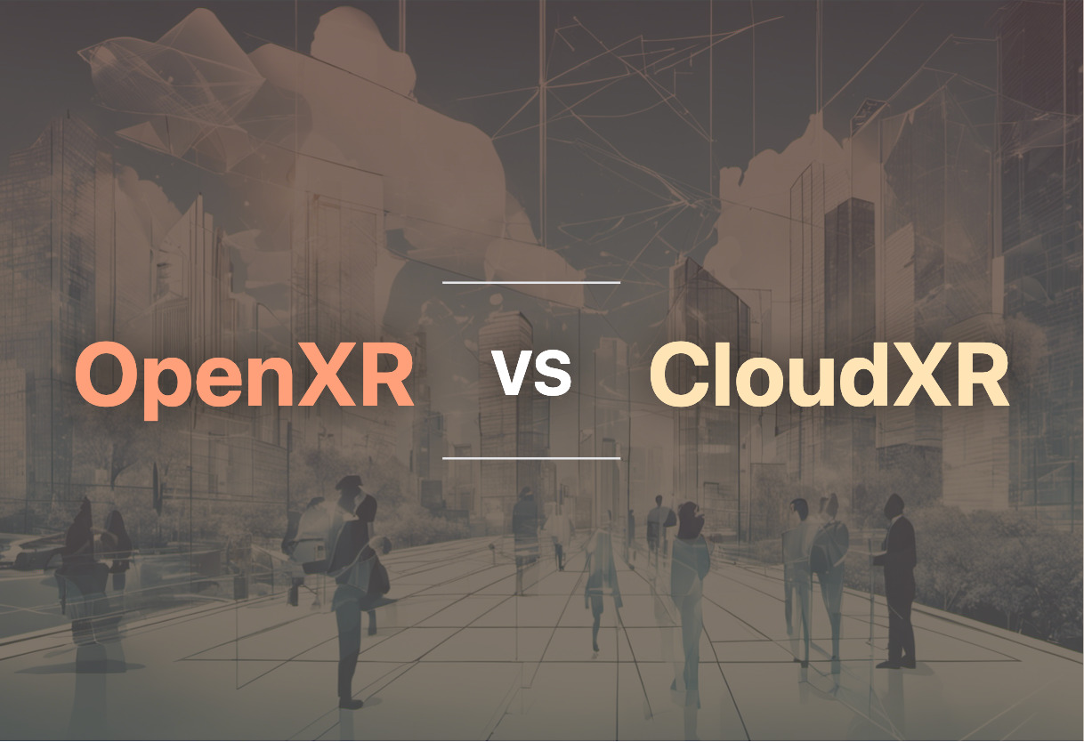 OpenXR vs CloudXR