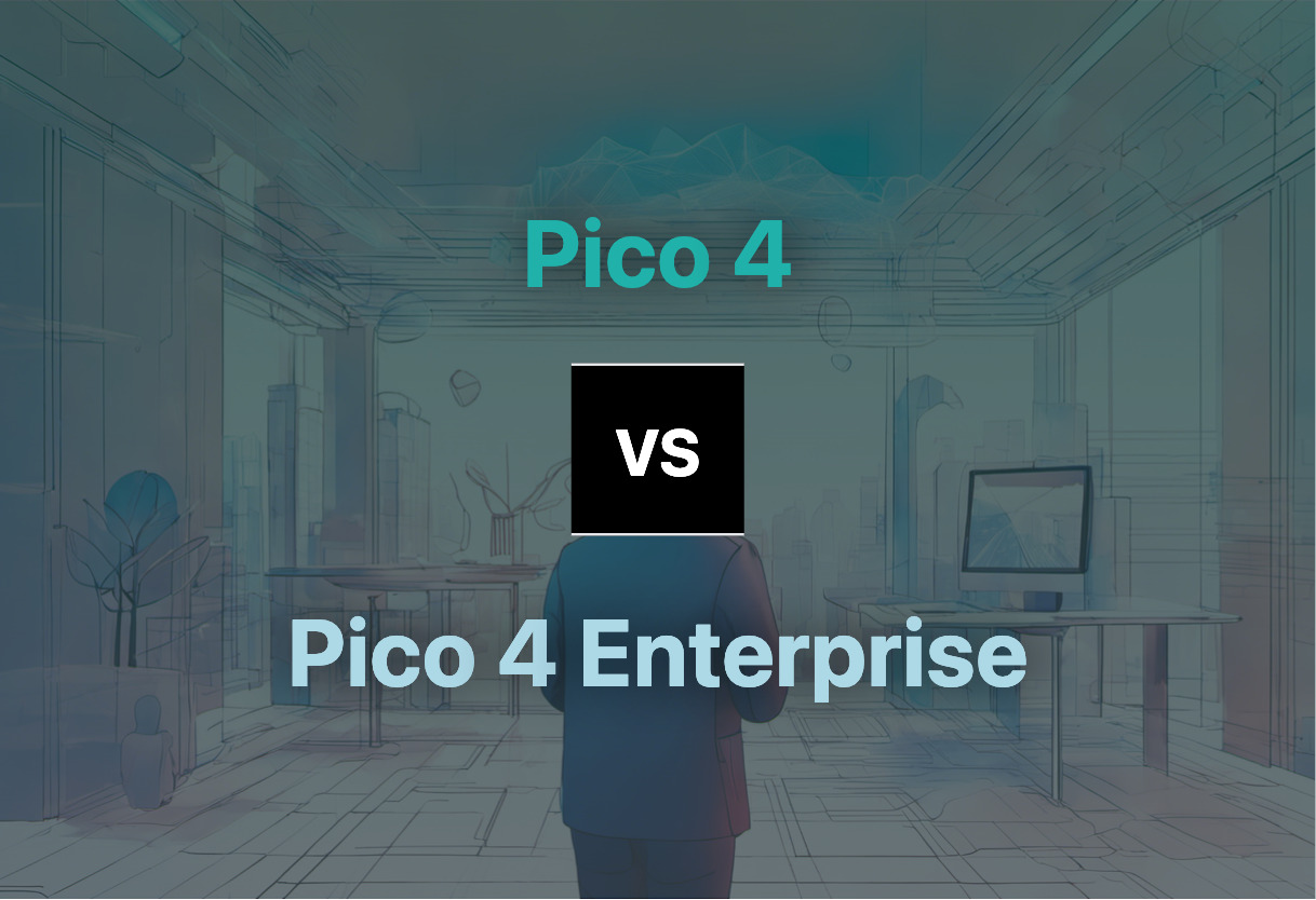 Differences of Pico 4 and Pico 4 Enterprise