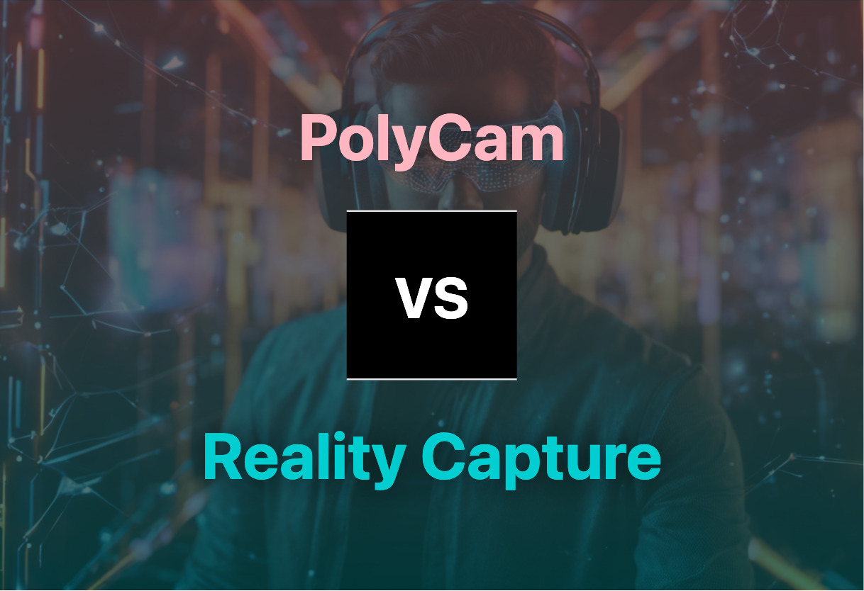 Differences of PolyCam and Reality Capture