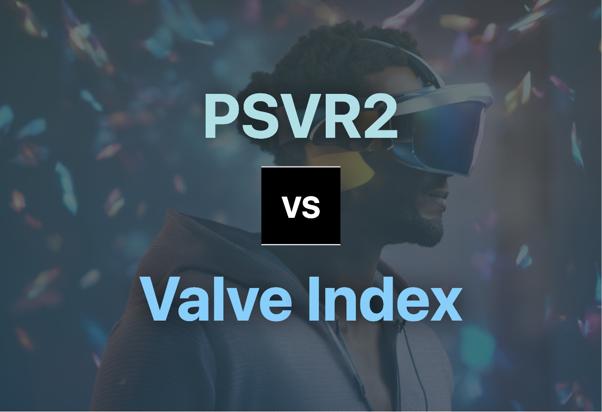 PSVR2 vs Valve Index