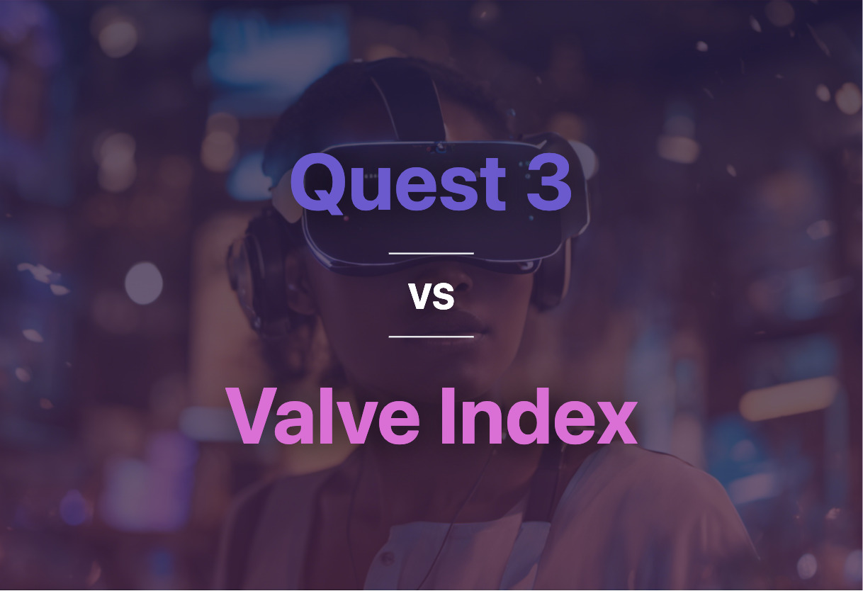 Detailed comparison: Quest 3 vs Valve Index