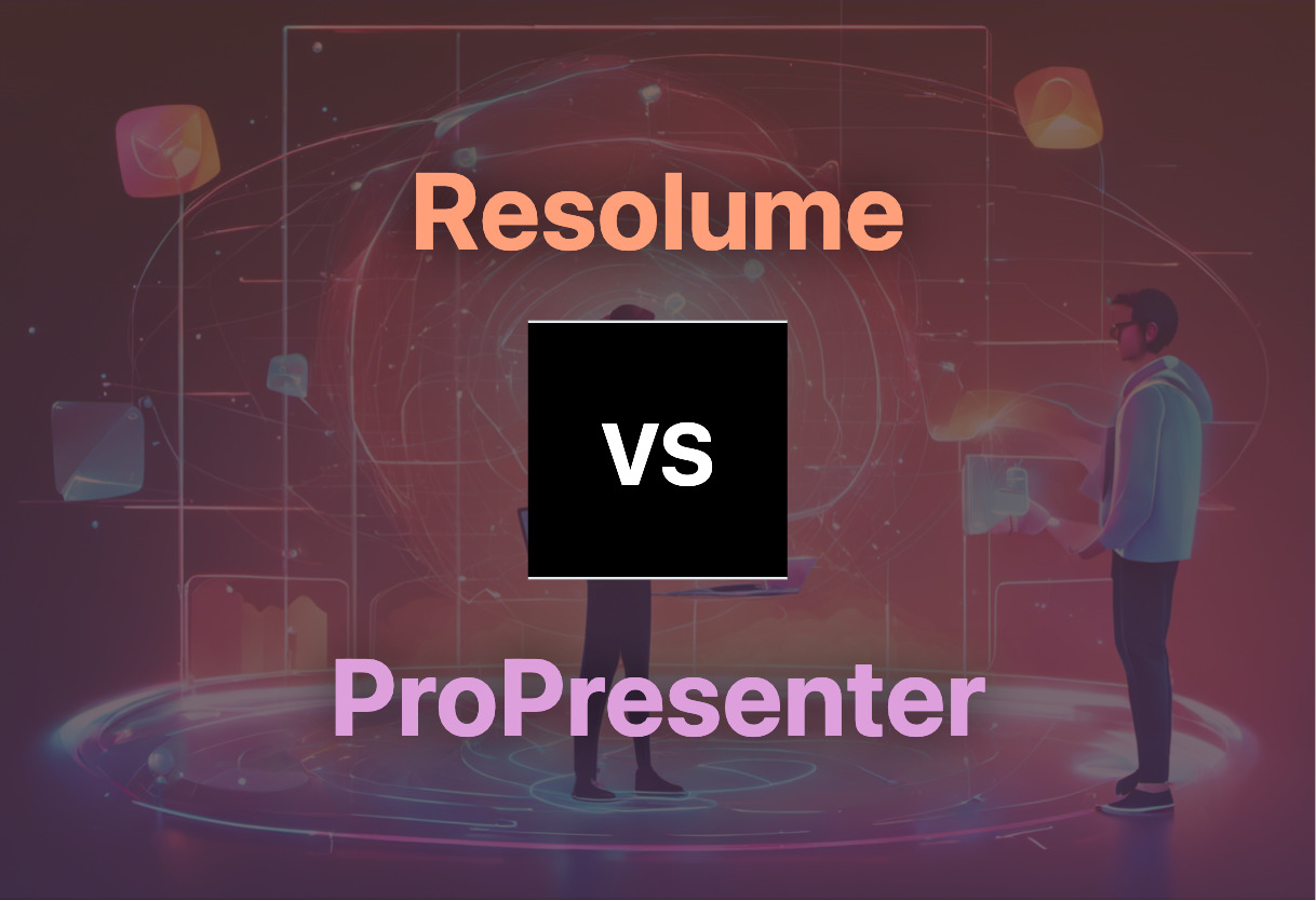 Comparison of Resolume and ProPresenter