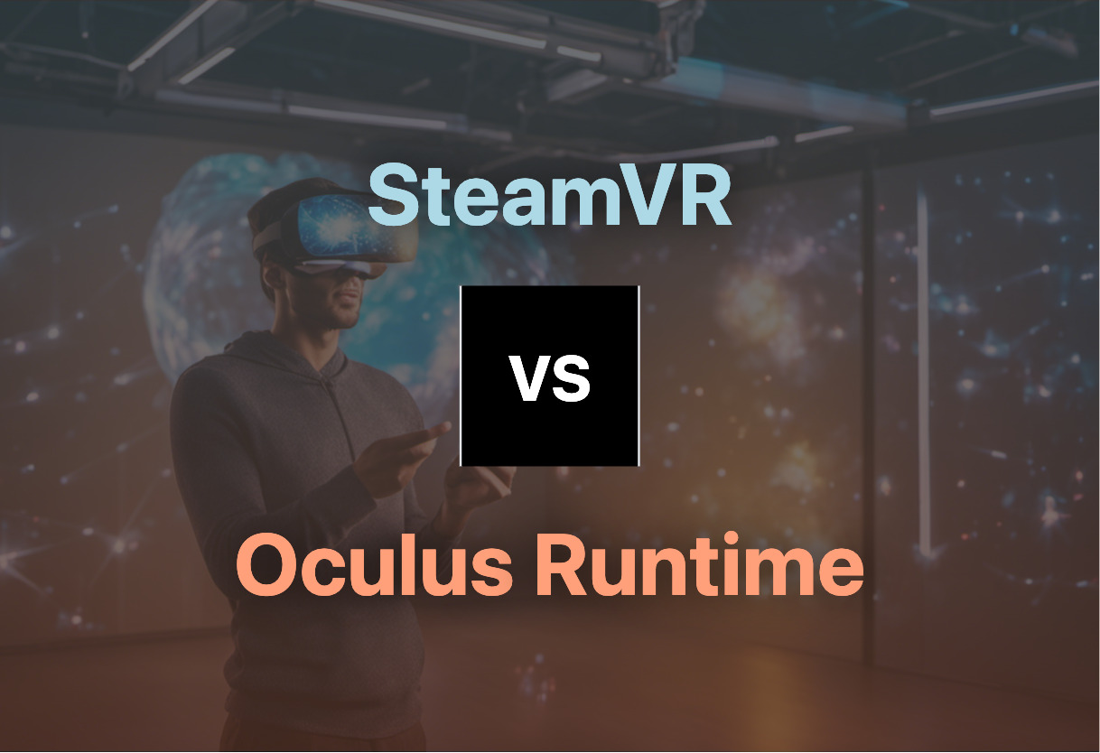 Comparing SteamVR and Oculus Runtime