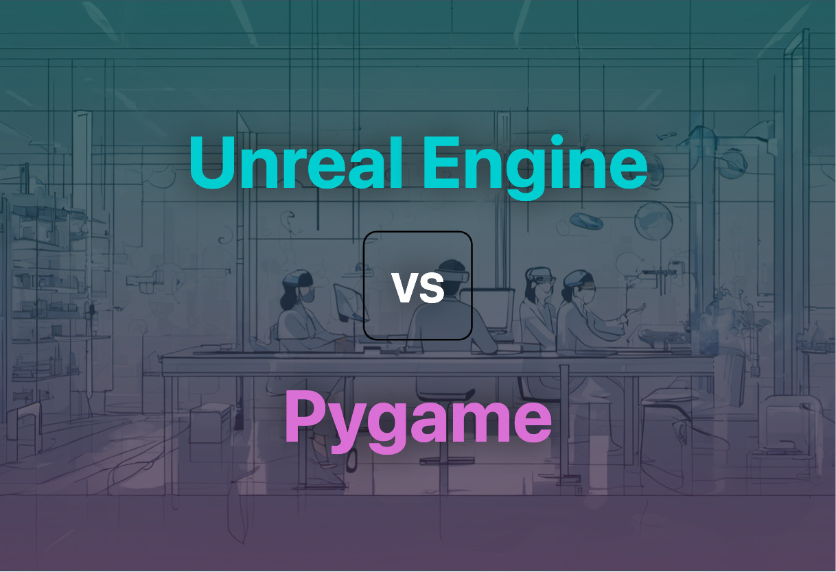 Differences of Unreal Engine and Pygame