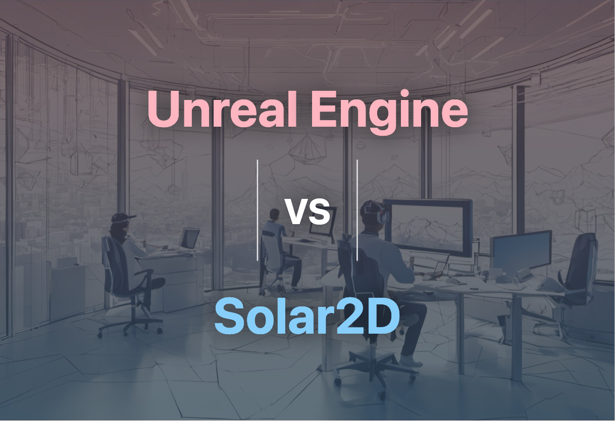 Comparing Unreal Engine and Solar2D