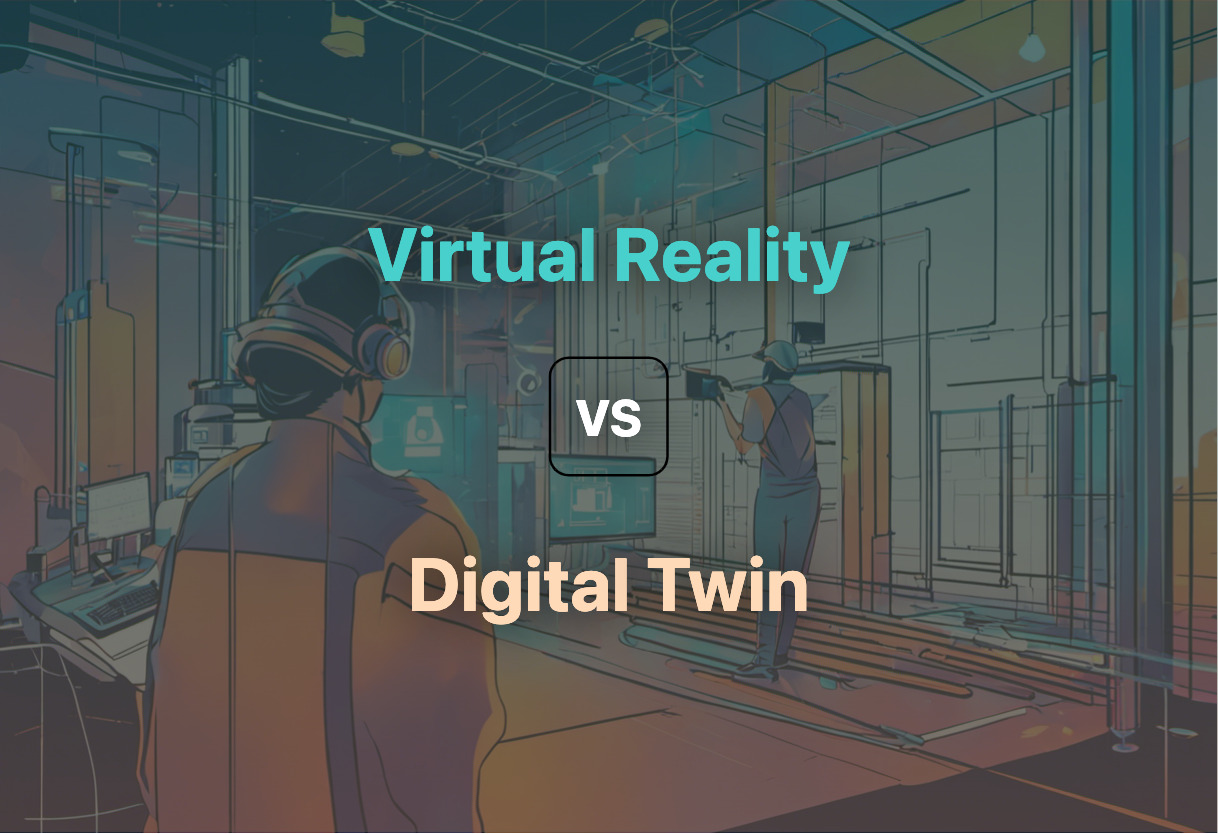 Differences of Virtual Reality and Digital Twin