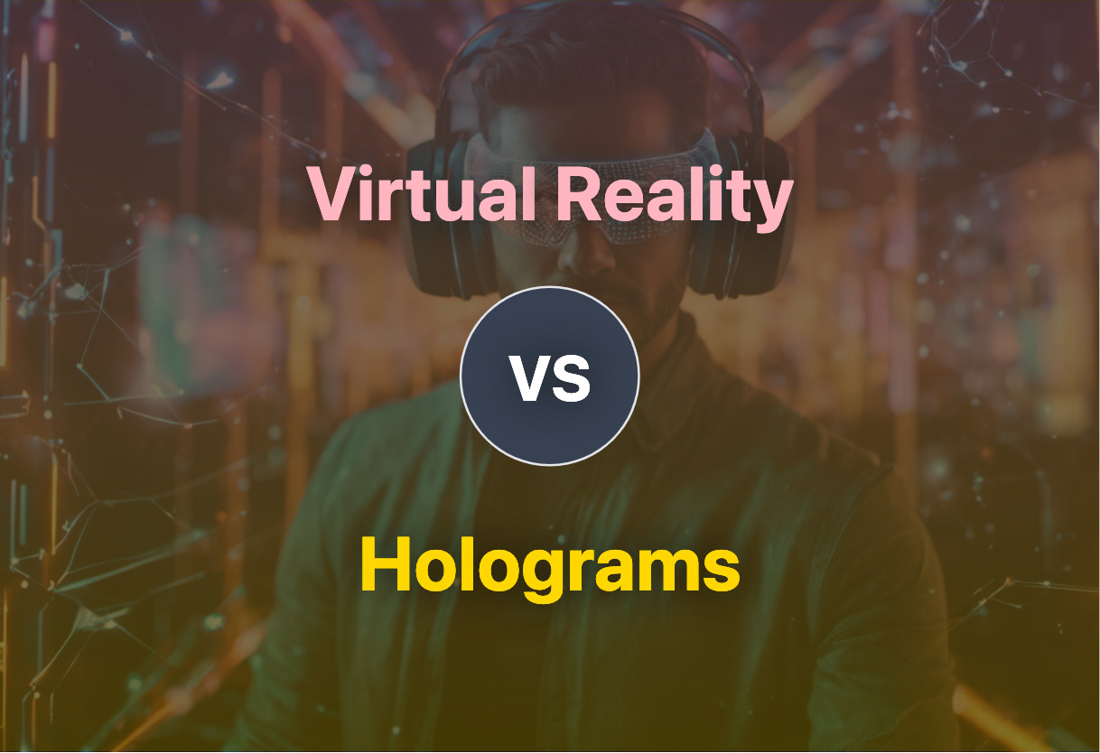 Virtual Reality and Holograms compared