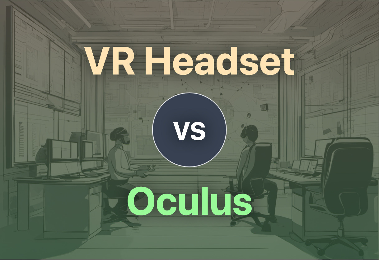 Comparison of VR Headset and Oculus