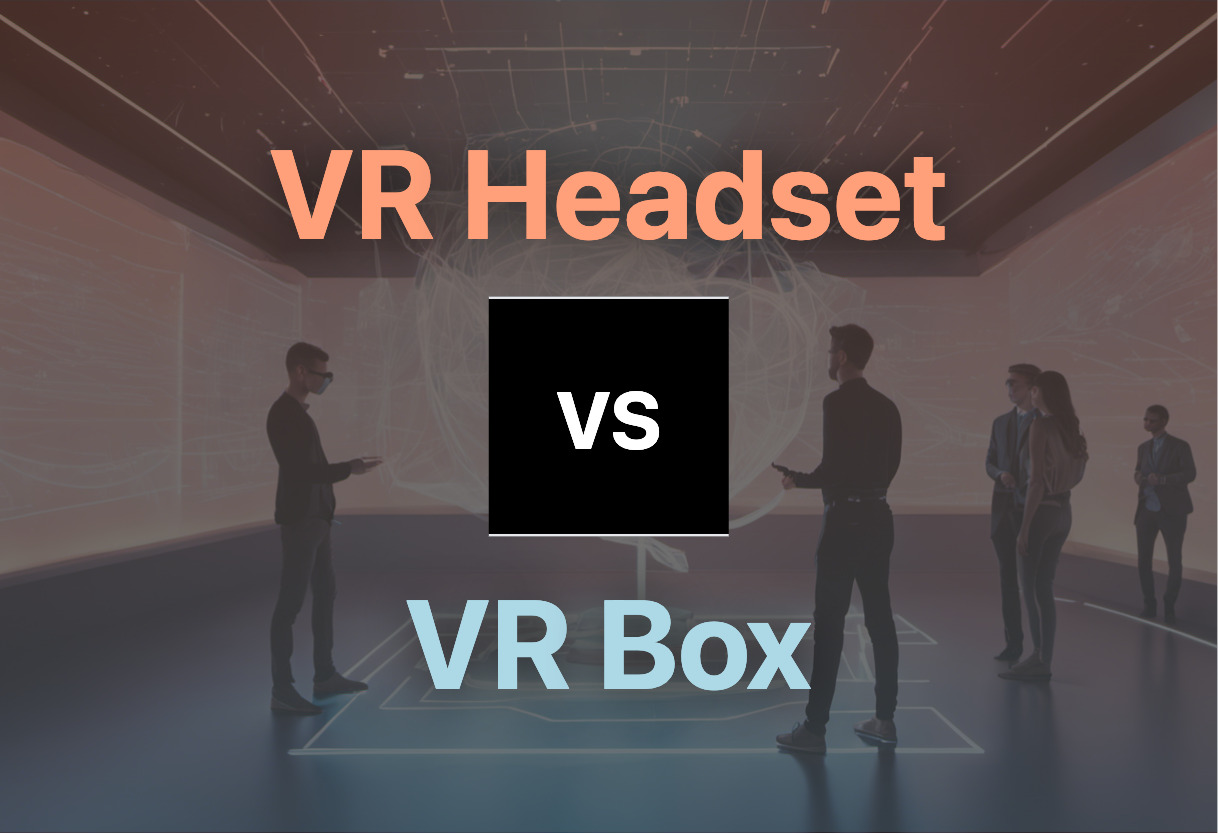 VR Headset vs VR Box comparison