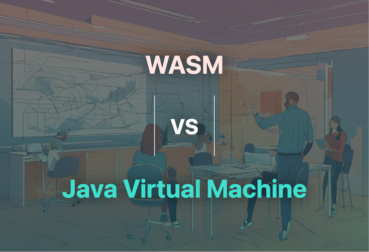 Comparison of WASM and Java Virtual Machine