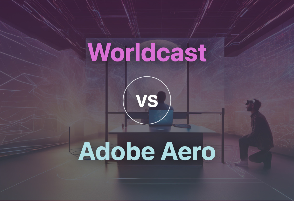 Comparing Worldcast and Adobe Aero