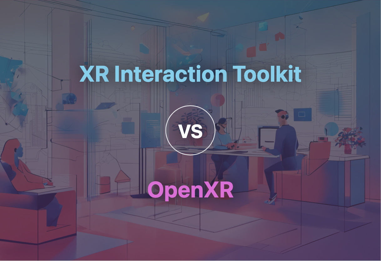 Comparing XR Interaction Toolkit and OpenXR