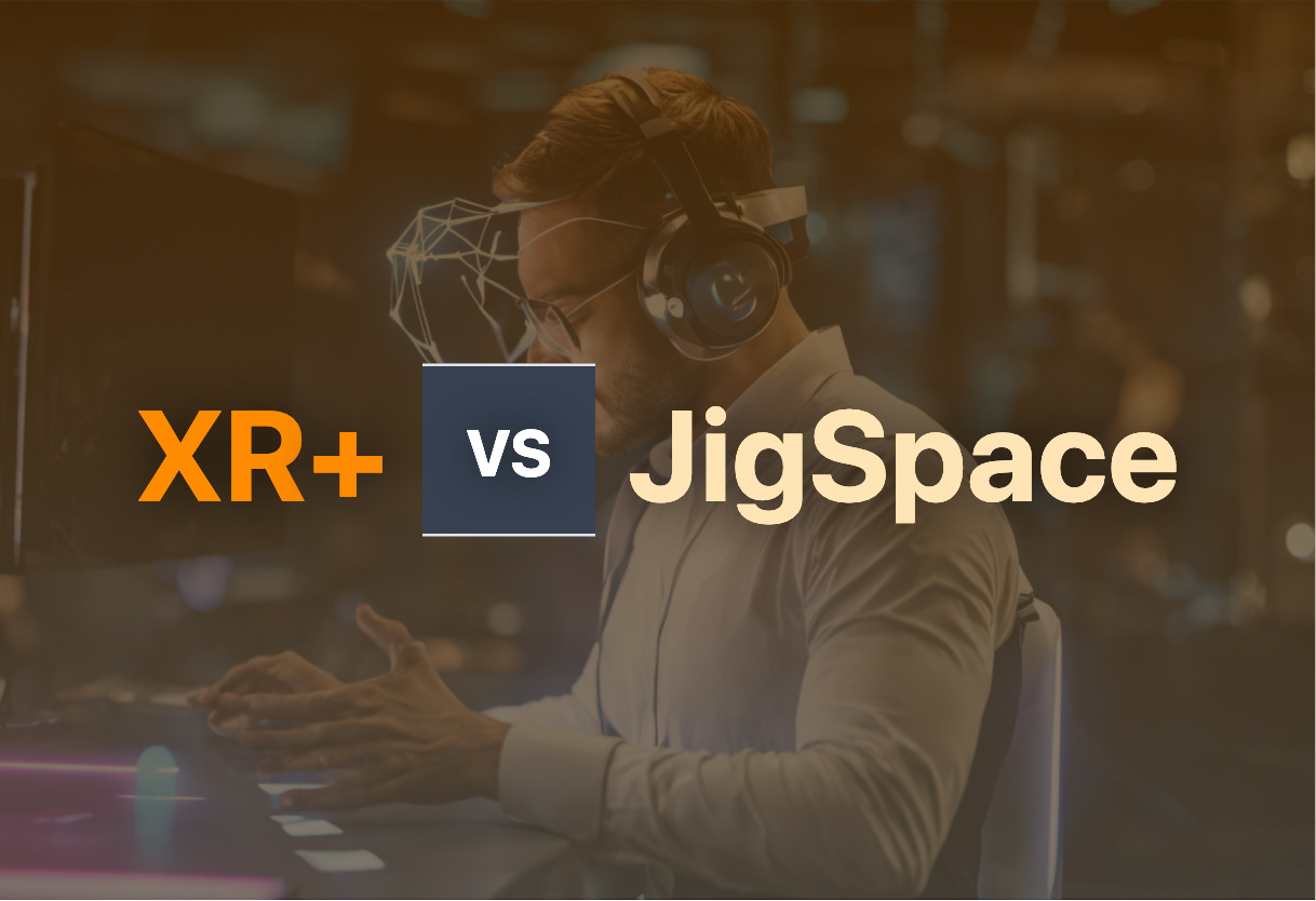 Comparing XR+ and JigSpace