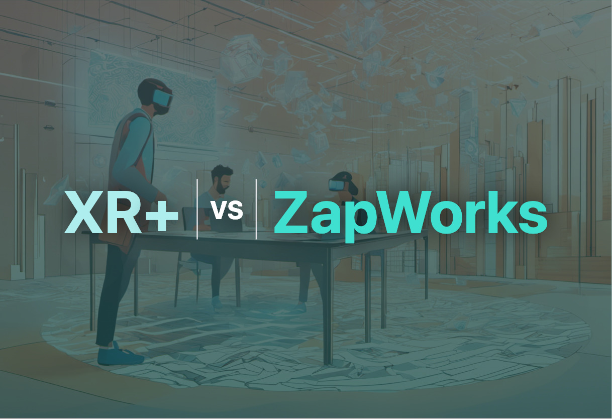 Why Choose XR+ Over ZapWorks? | Aircada Pro