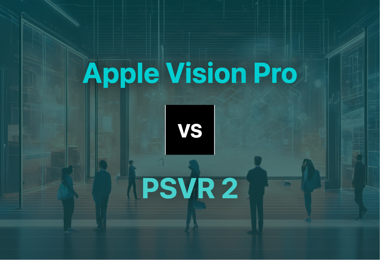 Comparing Apple Vision Pro and PSVR 2