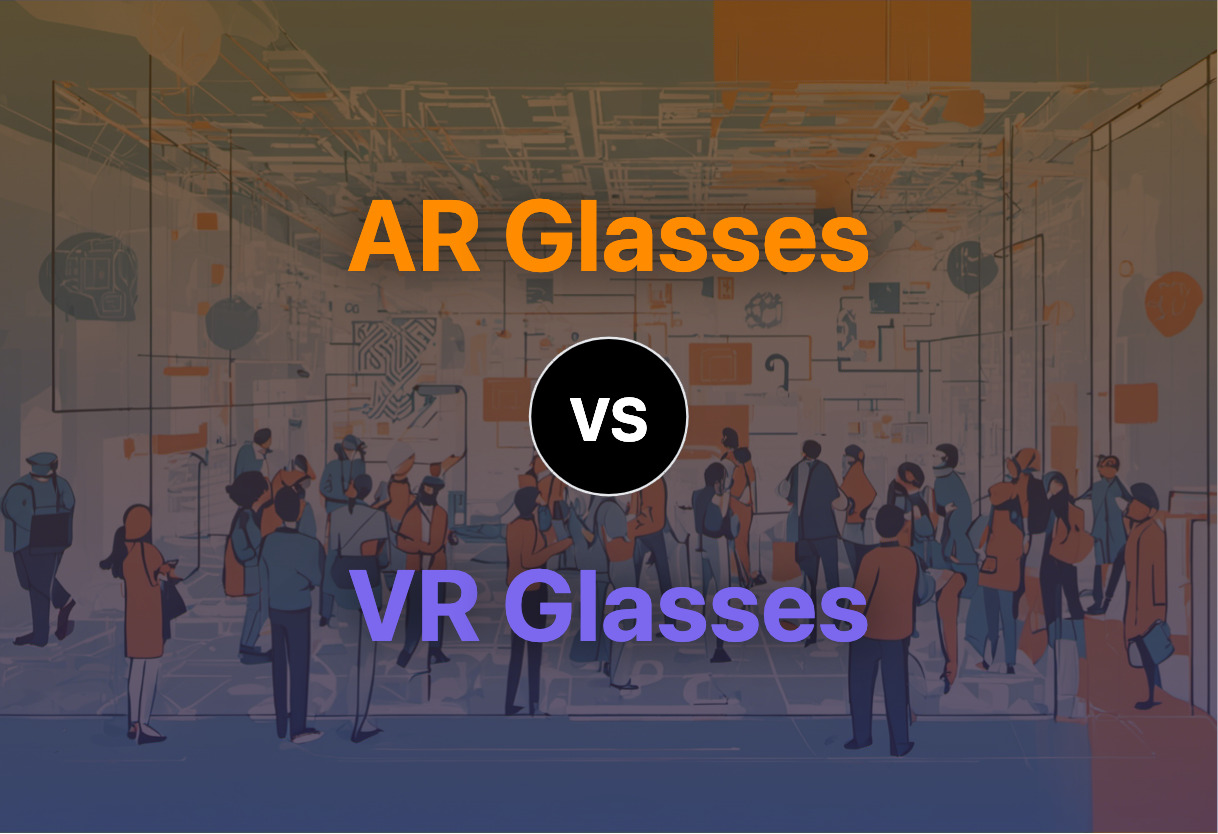 AR Glasses vs VR Glasses