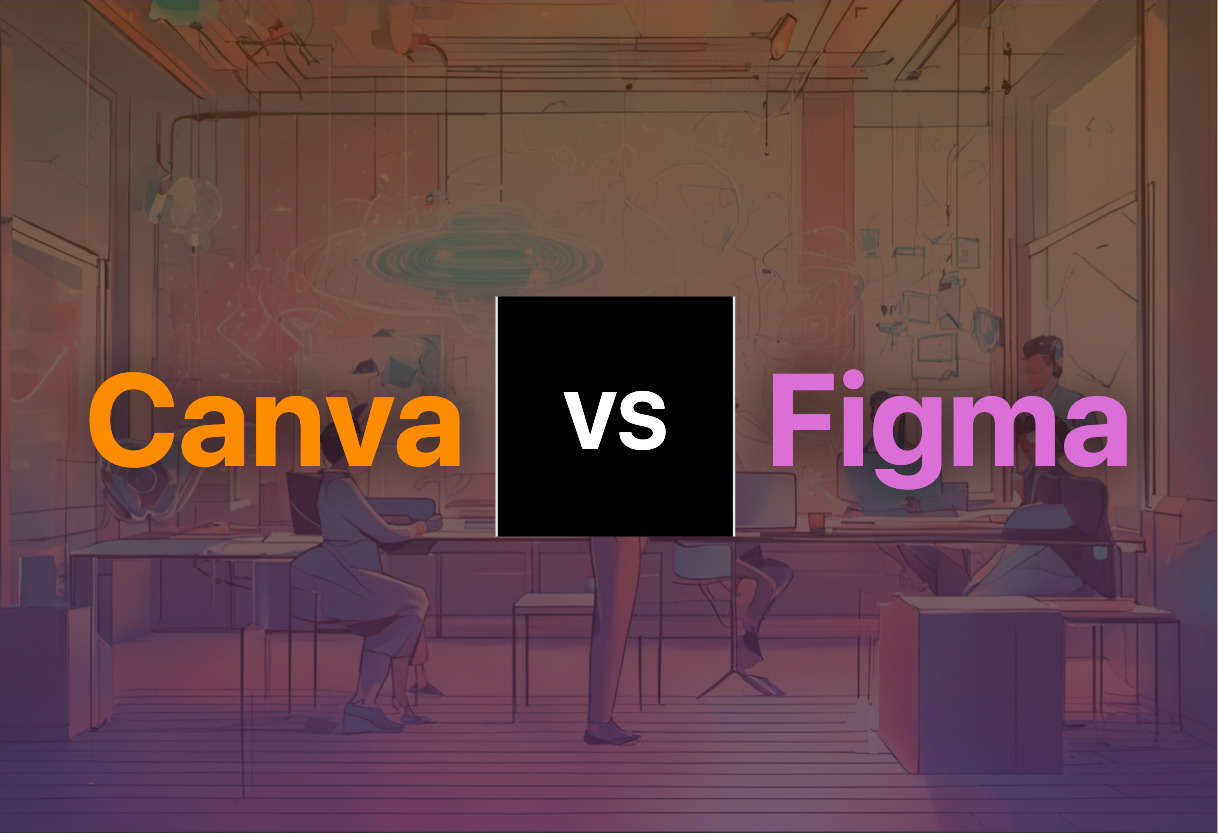 Comparing Canva and Figma