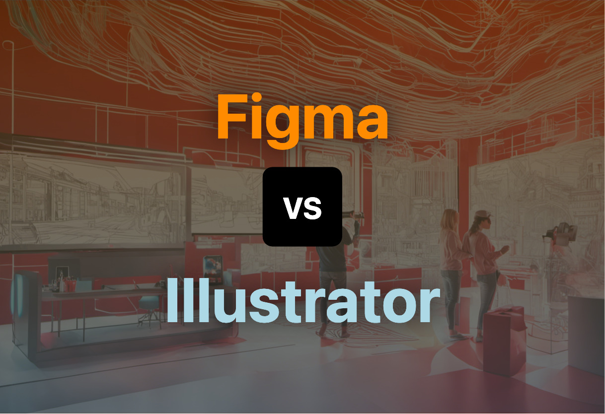 Figma vs Illustrator comparison