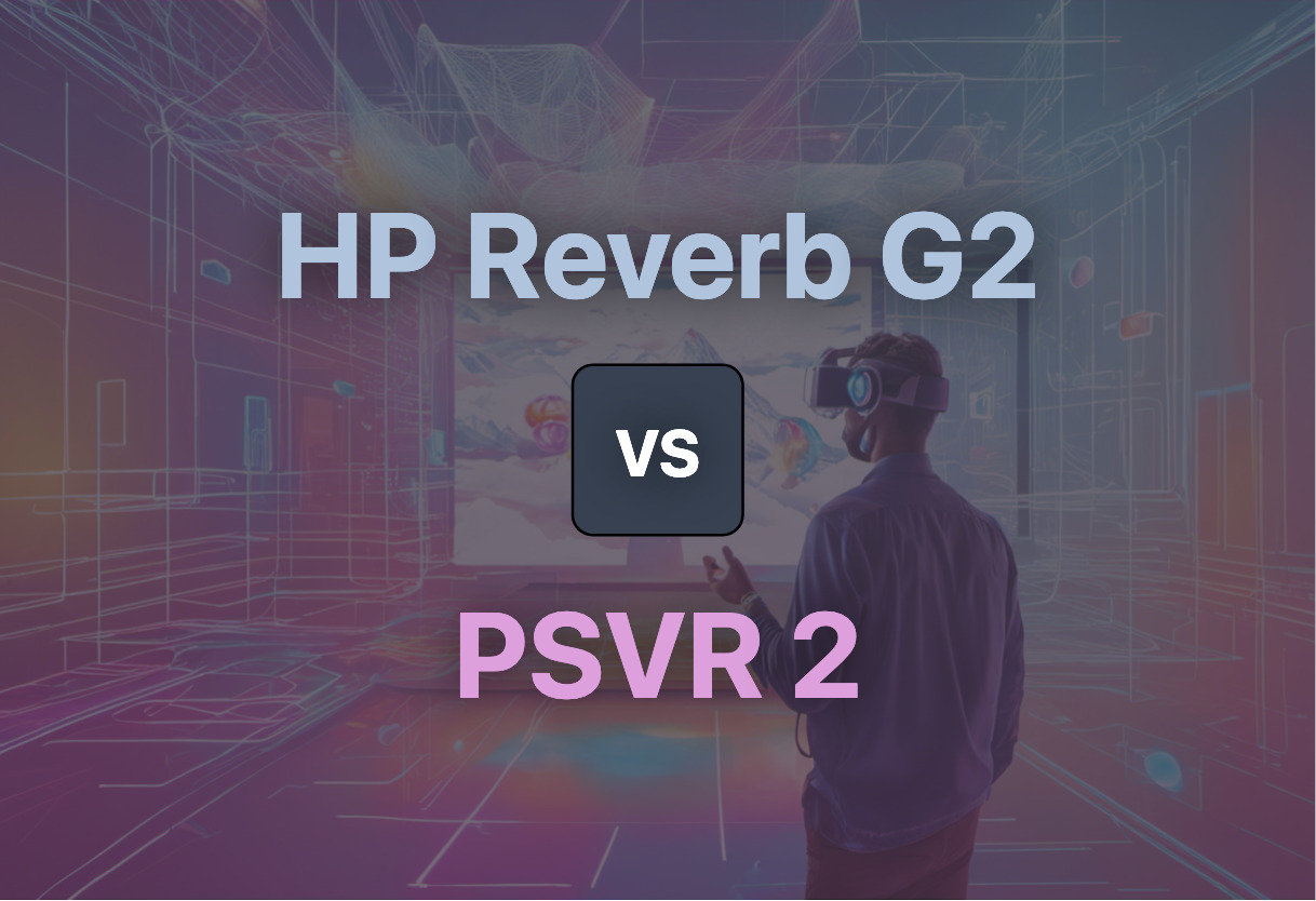 Comparison of HP Reverb G2 and PSVR 2