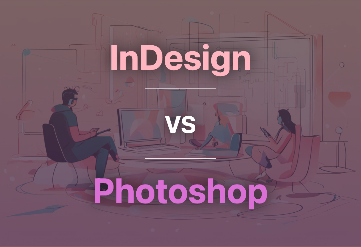 Differences of InDesign and Photoshop