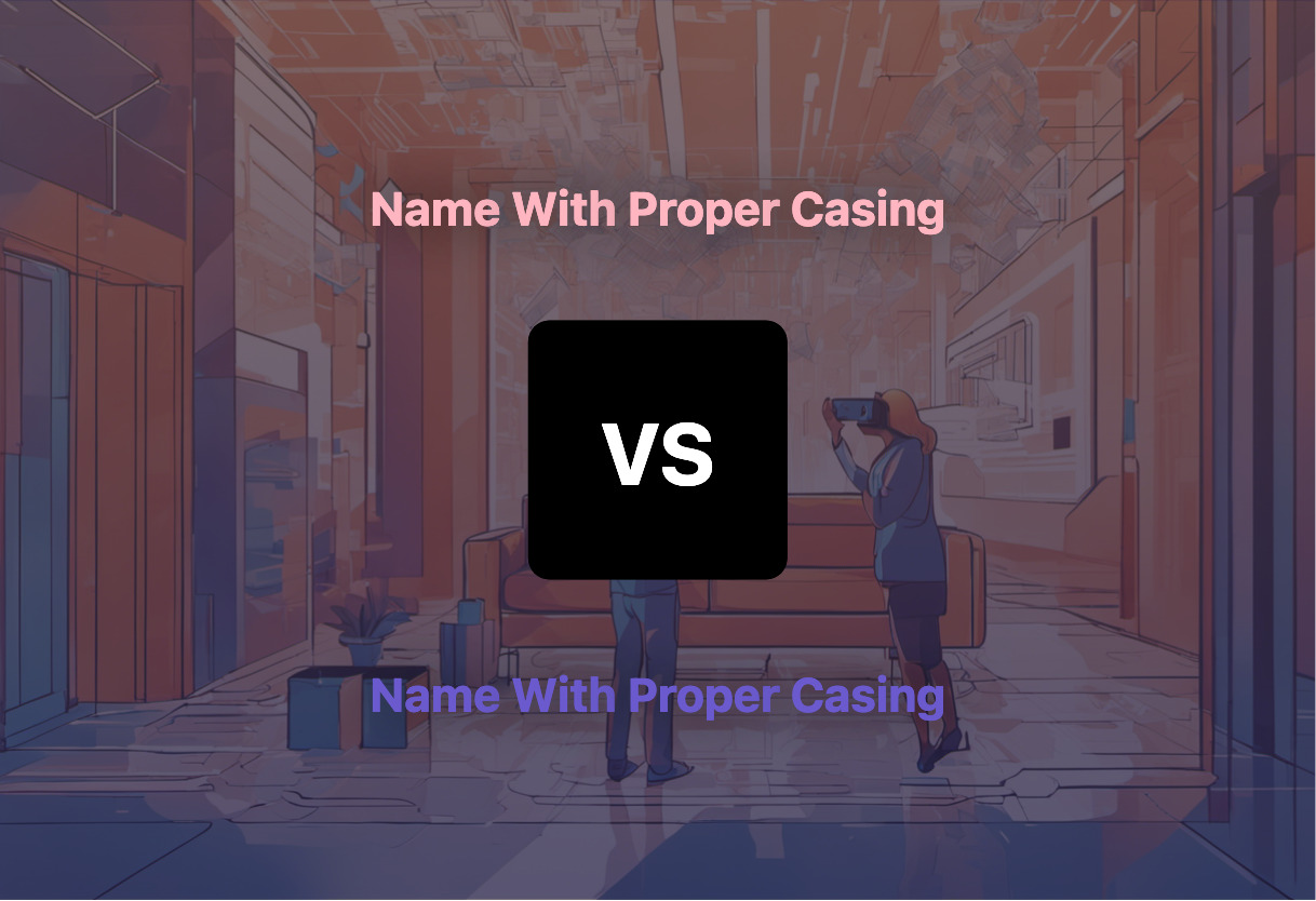 Name With Proper Casing and Name With Proper Casing compared