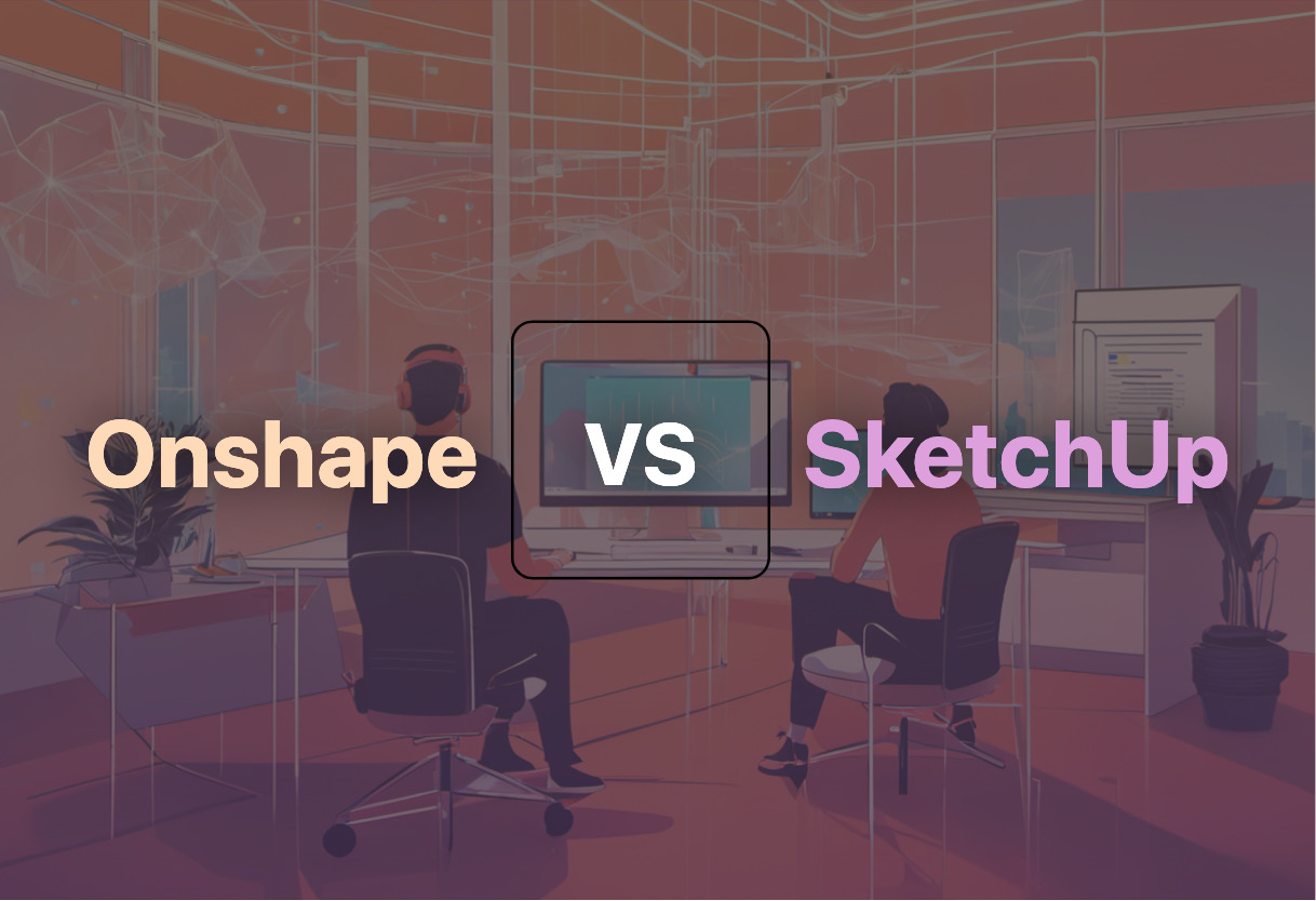 Differences of Onshape and SketchUp