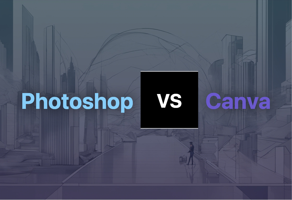 Detailed comparison: Photoshop vs Canva