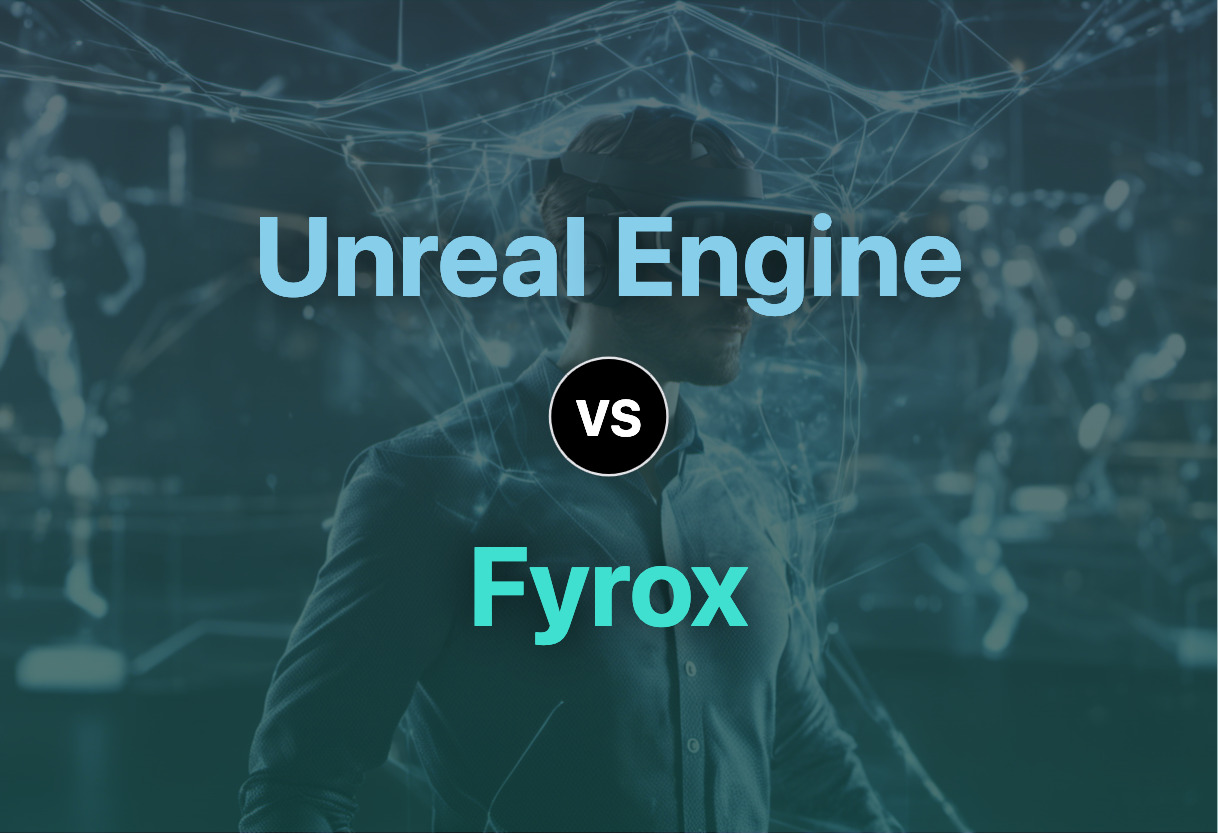 Detailed comparison: Unreal Engine vs Fyrox