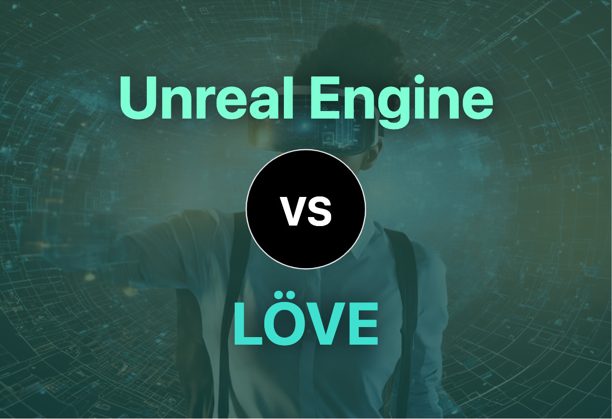 Unreal Engine and LÖVE compared