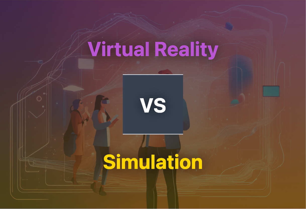 Virtual Reality and Simulation compared