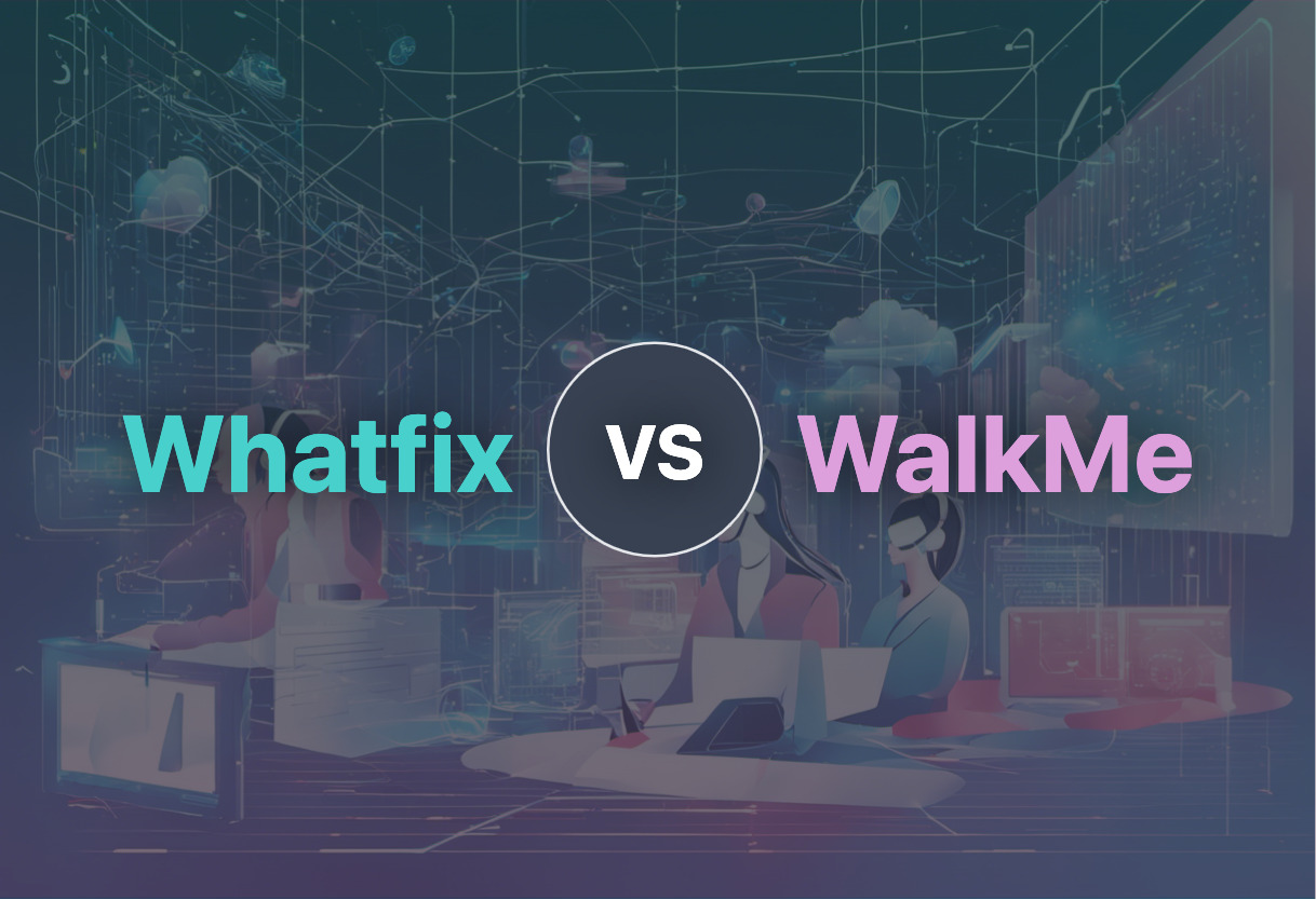 Differences of Whatfix and WalkMe