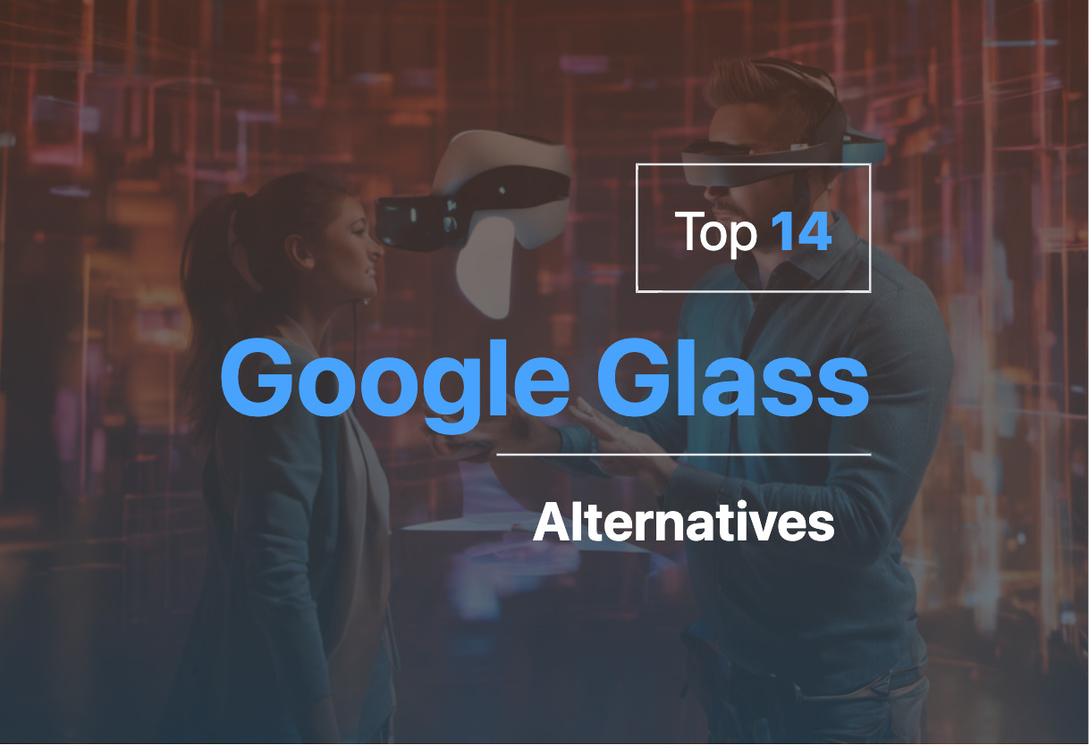 2024 top alternatives to Google Glass